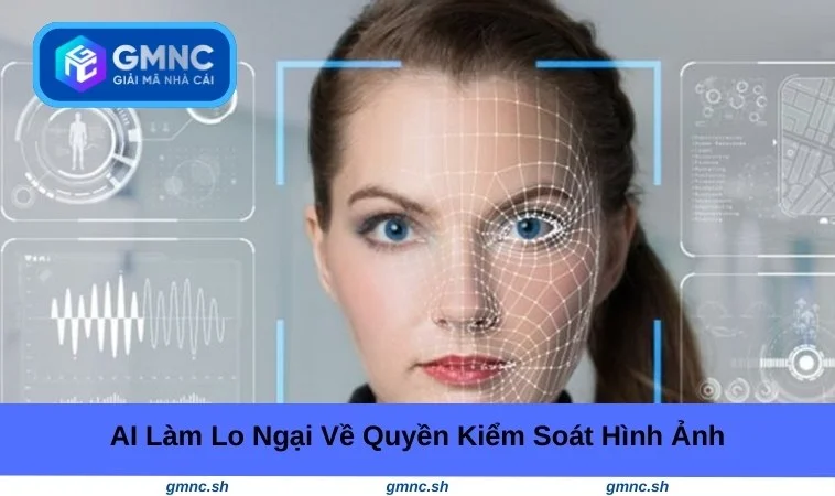 AI làm lo ngại về quyền kiểm soát hình ảnh