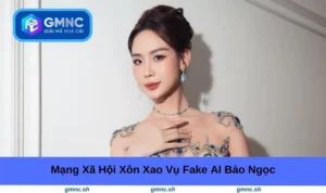 Mạng xã hội xôn xao vụ fake AI Bảo Ngọc
